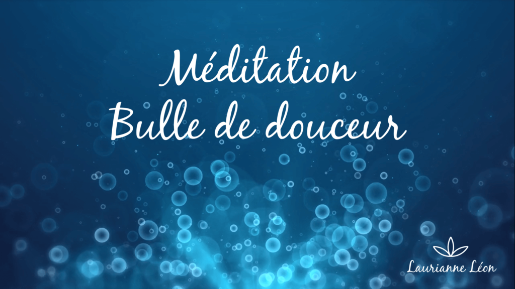 Méditation Bulle de douceur, therapeute, relaxation, energeticienne, nimes